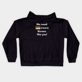 We Need S'more Nurses Like You Nurse Appreciation Words Kids Hoodie